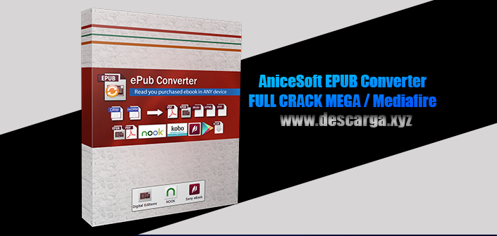 AniceSoft EPUB Converter Full descarga Crack download, free, gratis, serial, keygen, licencia, patch, activado, activate, free, mega, mediafire