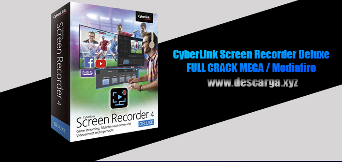 CyberLink Screen Recorder Deluxe Full descarga Crack download, free, gratis, serial, keygen, licencia, patch, activado, activate, free, mega, mediafire