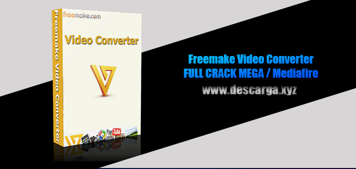 Freemake Video Converter Full descarga Crack download, free, gratis, serial, keygen, licencia, patch, activado, activate, free, mega, mediafire