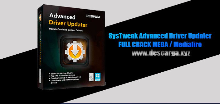 SysTweak Advanced Driver Updater Full descarga MEGA Crack download, free, gratis, serial, keygen, licencia, patch, activado, activate, free, mega, mediafire