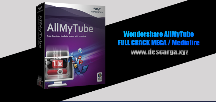 Wondershare AllMyTube Full descarga Crack download, free, gratis, serial, keygen, licencia, patch, activado, activate, free, mega, mediafire