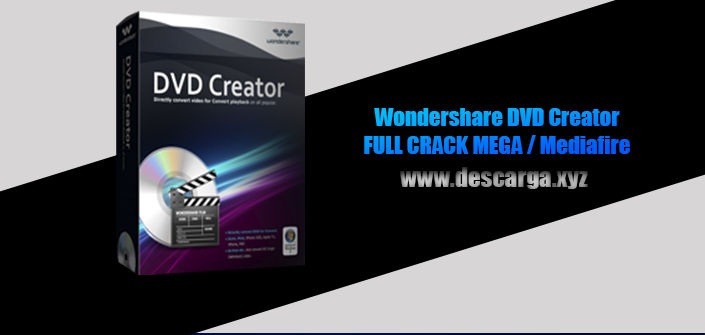 Wondershare DVD Creator Full descarga Crack download, free, gratis, serial, keygen, licencia, patch, activado, activate, free, mega, mediafire