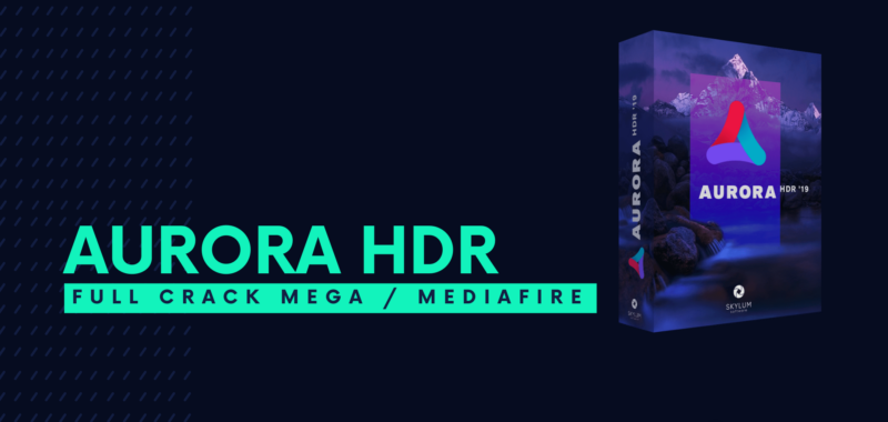 Aurora HDR Full Crack Descargar Gratis por Mega