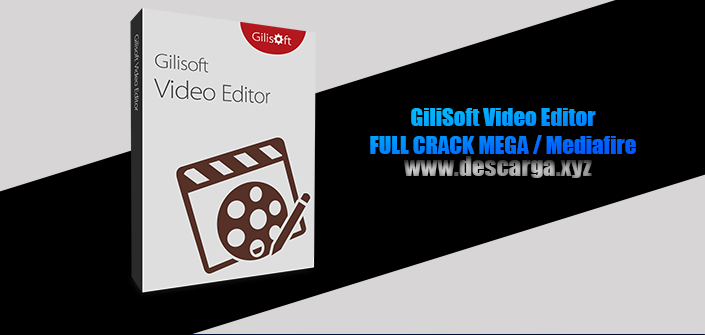 GiliSoft Video Editor Pro Full Crack v15.7.0 Descarga Gratis por MEGA - Edita archivos de vídeo en varios formatos GiliSoft Video Editor Full Crack descarga gratis por MEGA