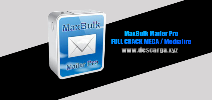 MaxBulk Mailer Pro Full Crack descarga gratis por MEGA