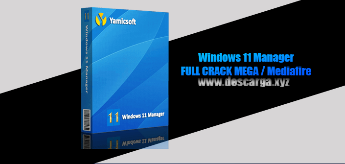 Windows 11 Manager 1.1.6 + Portable Full Crack 2022 Descarga Gratis por MEGA - Optimiza, ajusta, repara y limpia Microsoft Windows 11 Windows 11 Manager Full Crack descarga gratis por MEGA