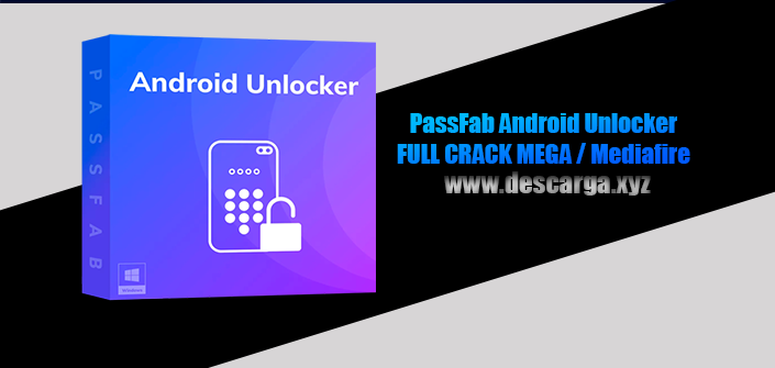 PassFab Android Unlocker Full Crack descarga gratis por MEGA