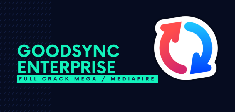 GoodSync Enterprise Full Crack Descargar Gratis por Mega