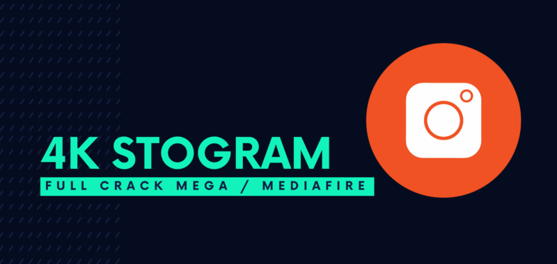 4K Stogram Full Crack Descargar Gratis por Mega