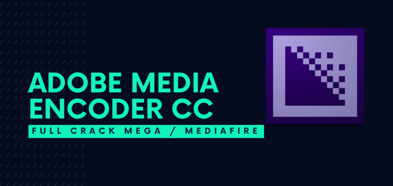 Adobe Media Encoder CC Full Crack Descargar Gratis por Mega
