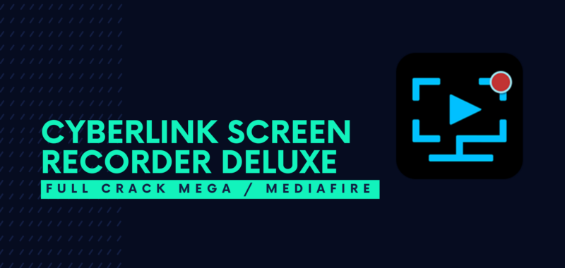 CyberLink Screen Recorder Deluxe Full Crack Descargar Gratis por Mega