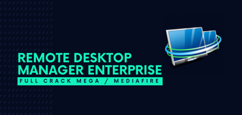 Remote Desktop Manager Enterprise Full Crack Descargar Gratis por Mega