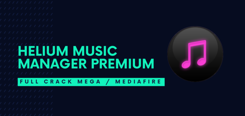 Helium Music Manager Full Crack Descarga Gratis por MEGA