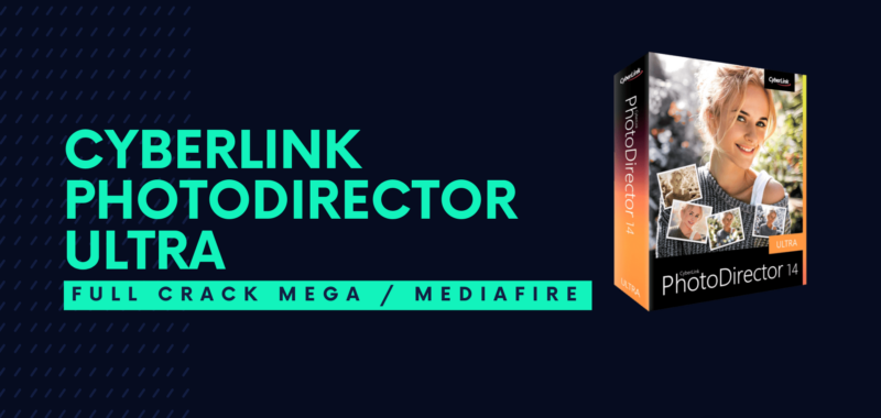 CyberLink PhotoDirector Ultra Full Crack Descargar Gratis por Mega