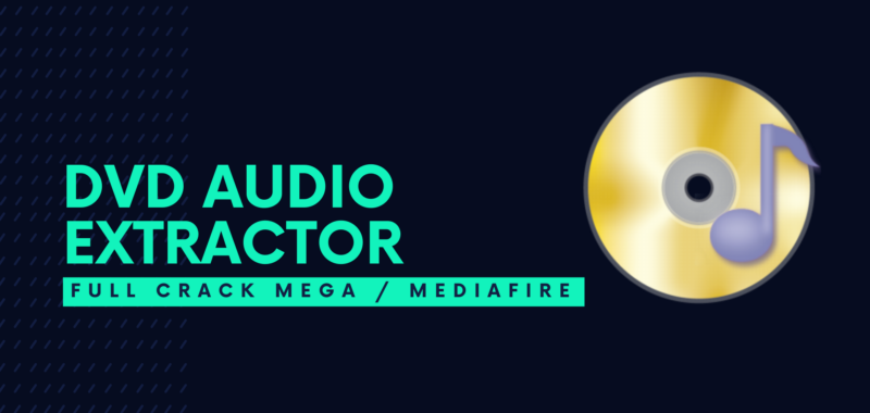DVD Audio Extractor Full Crack Descargar Gratis por Mega